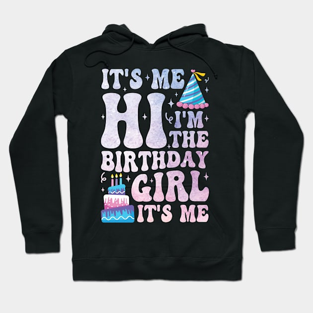 It's me hi I'm the birthday girl Hoodie by Fun Planet